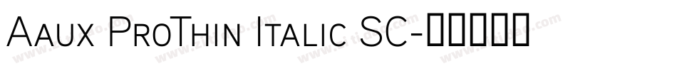 Aaux ProThin Italic SC字体转换